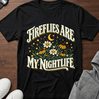 Fireflies Are My Nightlife T-Shirt