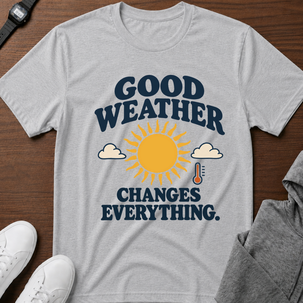 Good Weather Changes Everything