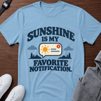 Sunshine Is My Favorite Notification Tee