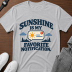 Sunshine Is My Favorite Notification Tee