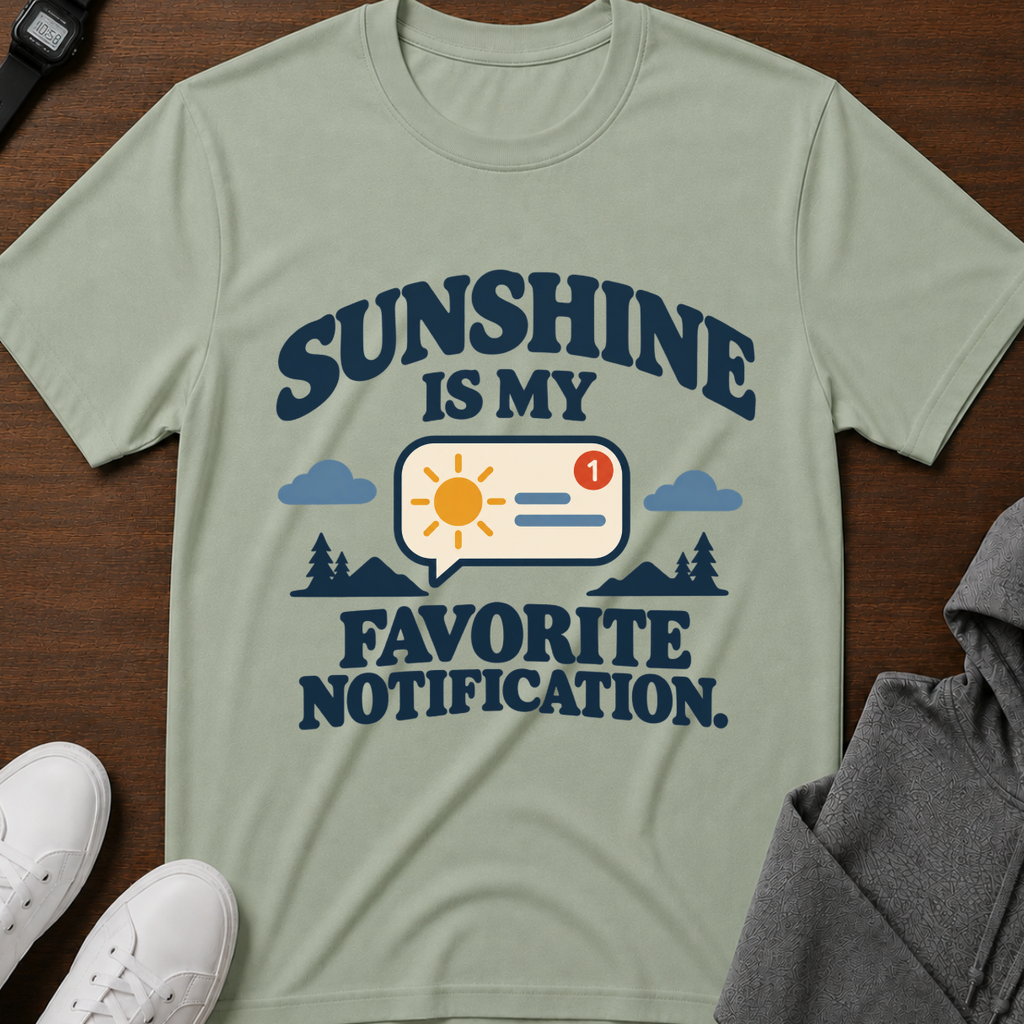Sunshine Is My Favorite Notification Tee
