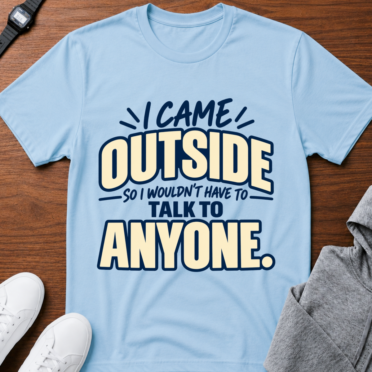 I Came Outside T-Shirt