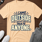 I Came Outside T-Shirt