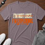 I'm Not Lost, I'm Exploring T-Shirt