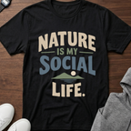 Nature Is My Social Life T-Shirt