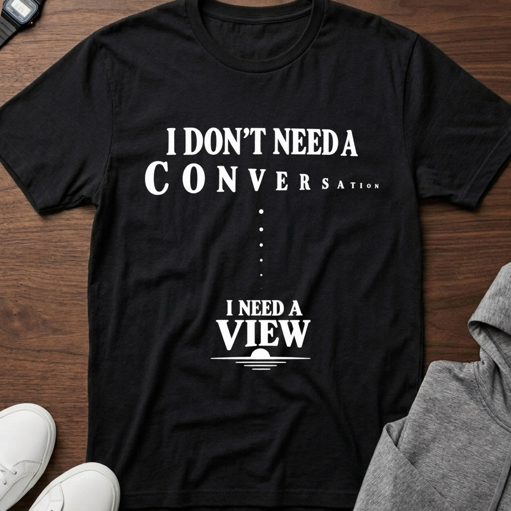 I Need a View T-Shirt