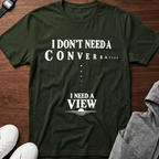 I Need a View T-Shirt