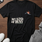 My Kind of Busy T-Shirt