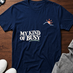 My Kind of Busy T-Shirt