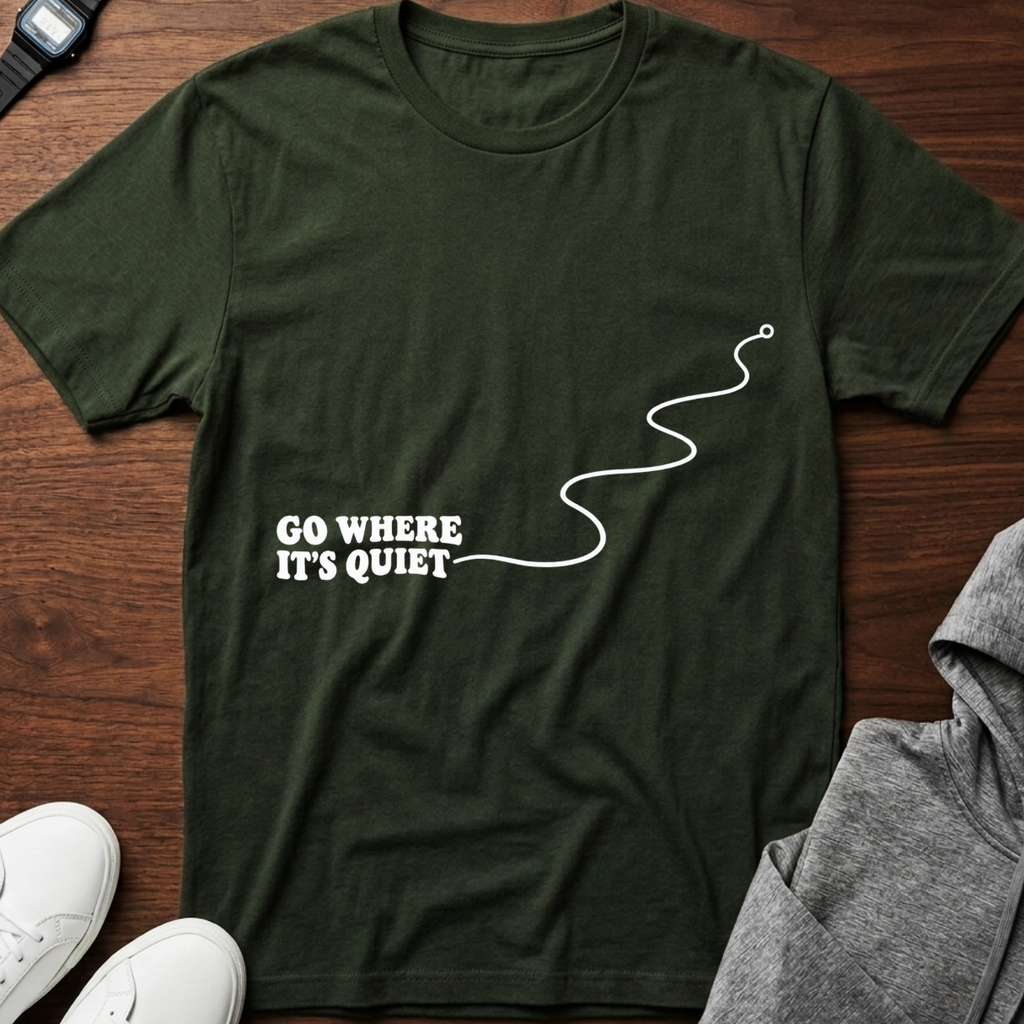 Go Where It’s Quiet T-Shirt
