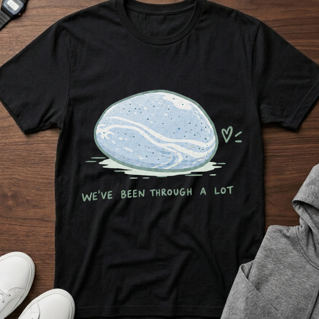 We've Been Through a Lot T-Shirt