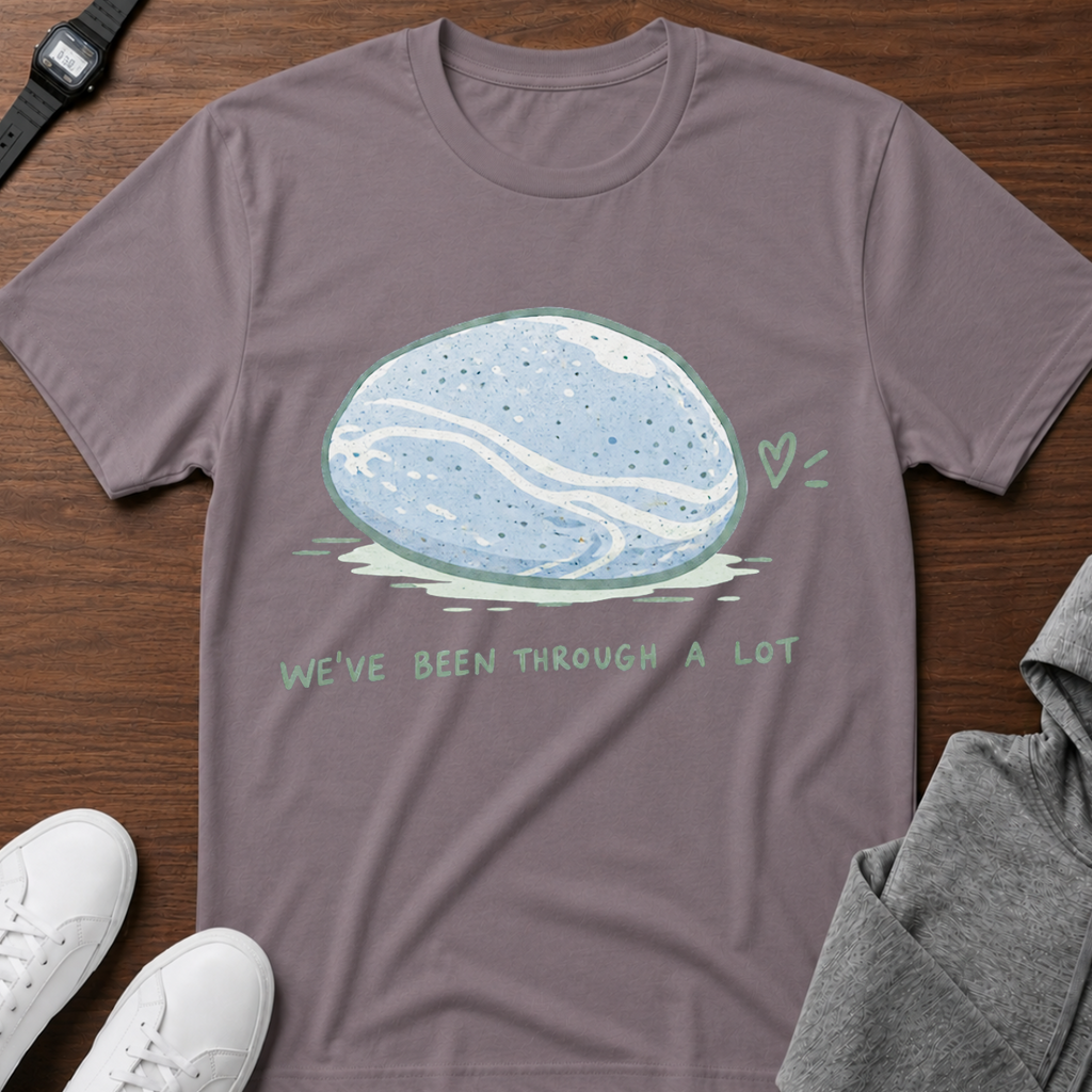 We've Been Through a Lot T-Shirt