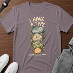 I Have a Type T-Shirt