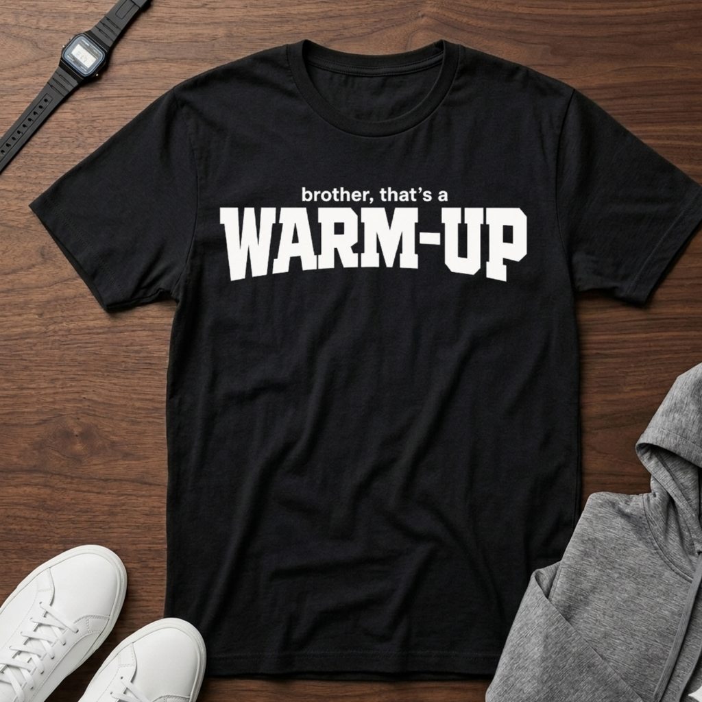 brother that a warm up