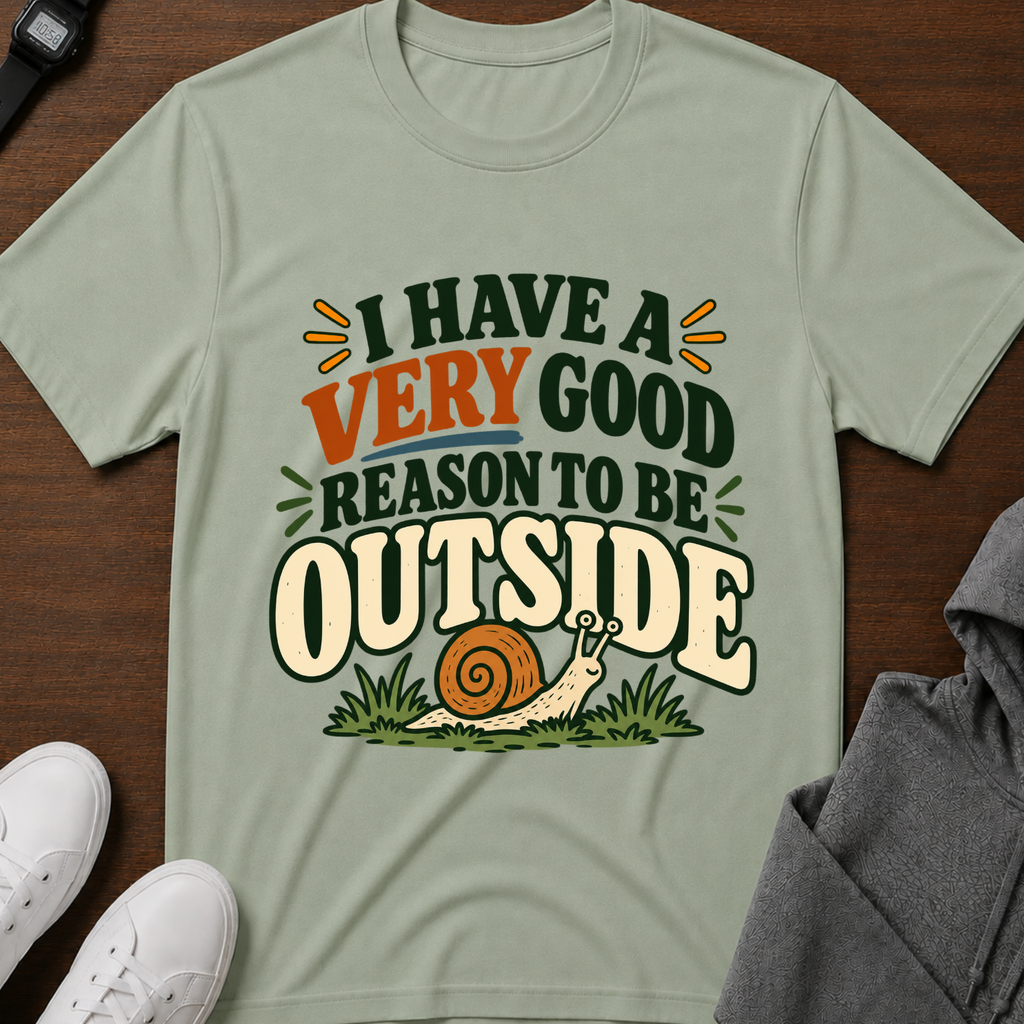 I Have a Very Good Reason to Be Outside